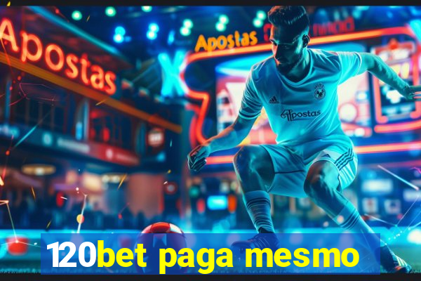 120bet paga mesmo